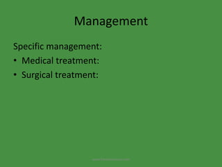 Management
Specific management:
• Medical treatment:
• Surgical treatment:
www.freelivedioctor.com
 