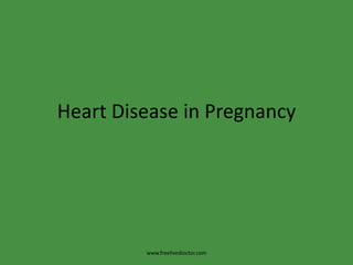 Heart Disease in Pregnancy www.freelivedioctor.com 