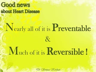 Nearly all of it is Preventable
&
Much of it is Reversible !
Dr Sonica Krishan
 