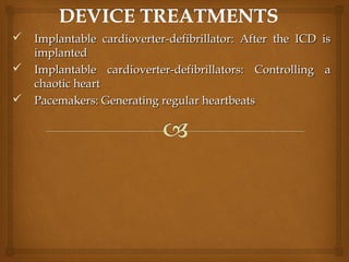 Implantable cardioverter-defibrillator: After the ICD isImplantable cardioverter-defibrillator: After the ICD is
implantedimplanted
 Implantable cardioverter-defibrillators: Controlling aImplantable cardioverter-defibrillators: Controlling a
chaotic heartchaotic heart
 Pacemakers: Generating regular heartbeatsPacemakers: Generating regular heartbeats
 