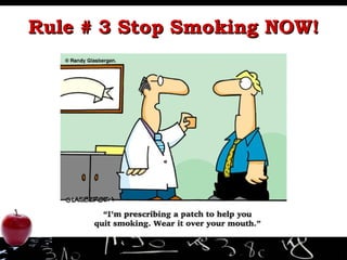 Rule # 3 Stop Smoking NOW! 