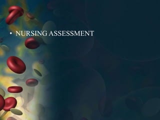 • NURSING ASSESSMENT
 