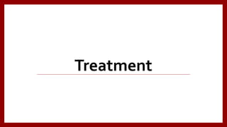 Treatment
 