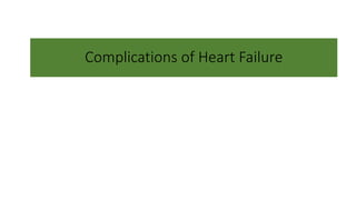 Complications of Heart Failure
 