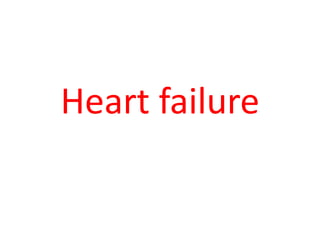 Heart failure
 