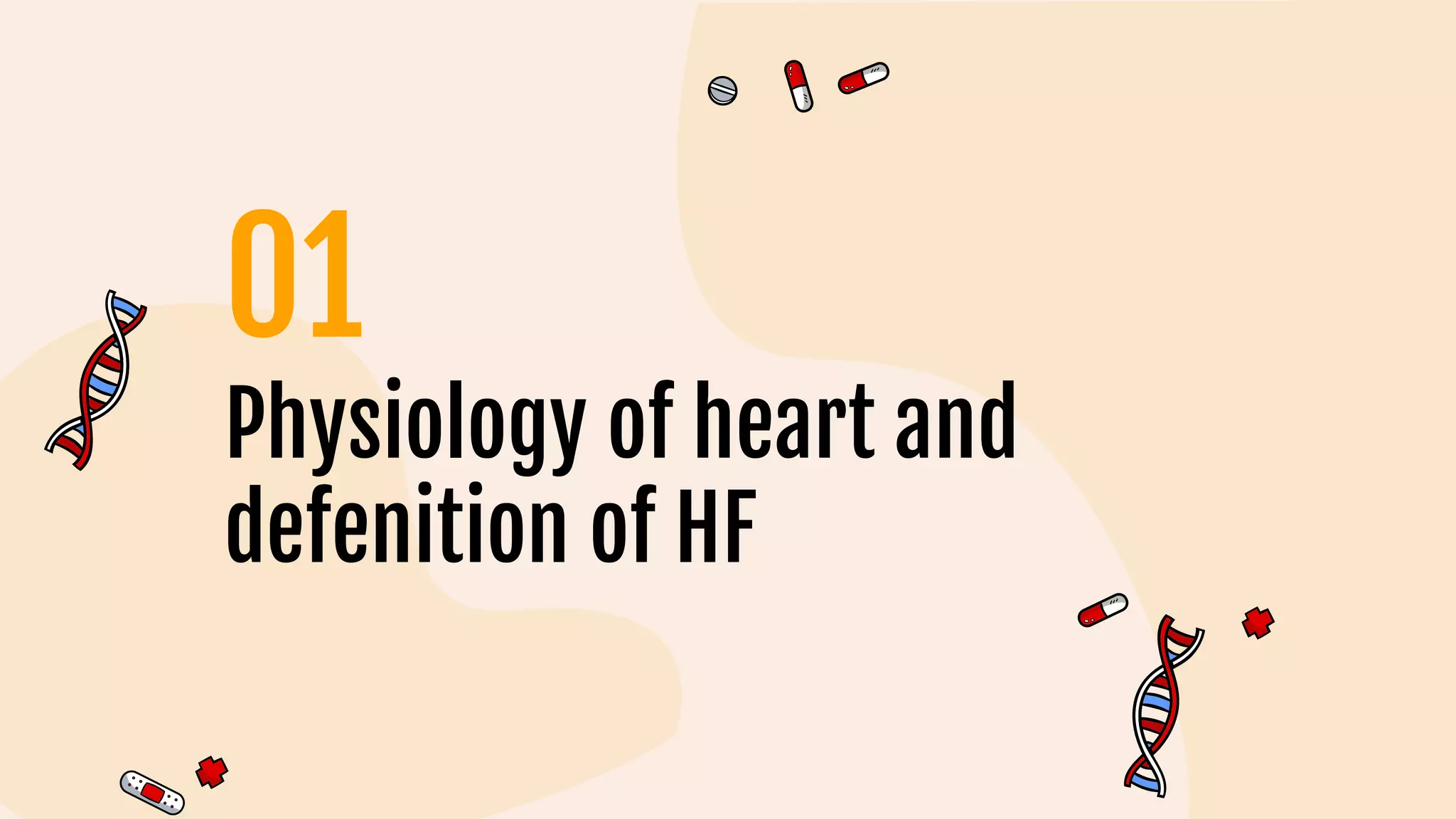 Physiology of heart and
defenition of HF
01
 