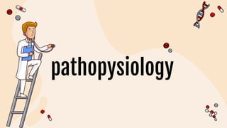 pathopysiology
 