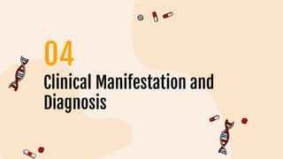 Clinical Manifestation and
Diagnosis
04
 