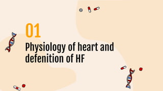 Physiology of heart and
defenition of HF
01
 