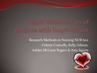 Research Methods in Nursing NUR 602
Celeste Connelly, Kelly Gibson,
Ashley McCann Rogers & Amy Squire

 