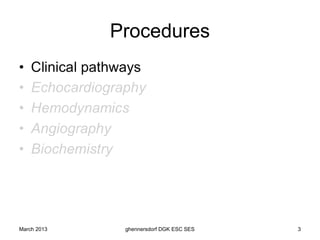 Procedures




March 2013    ghennersdorf DGK ESC SES   3
 