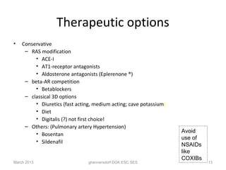 Therapeutic options
•   Conservative
     – RAS modification
         • ACE-I
         • AT1-receptor antagonists
        ...