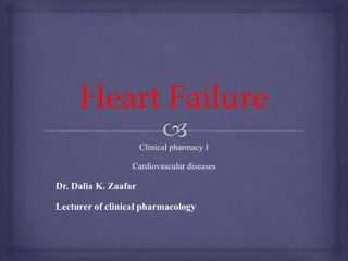 Clinical pharmacy I
Cardiovascular diseases
Dr. Dalia K. Zaafar
Lecturer of clinical pharmacology
 