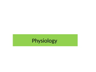 Physiology
 
