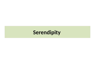 Serendipity
 