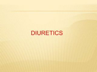 DIURETICS
 