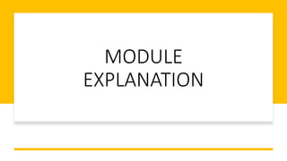 MODULE
EXPLANATION
 