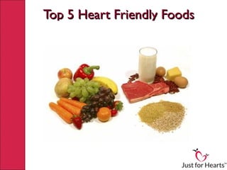 Top 5 Heart Friendly Foods
 
