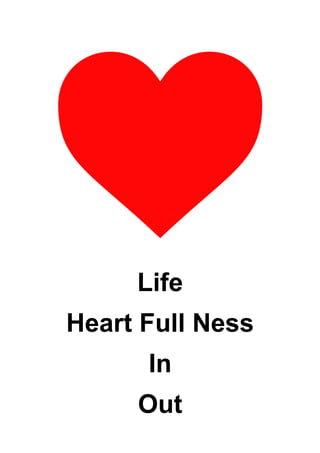 Life
Heart Full Ness
In
Out
 