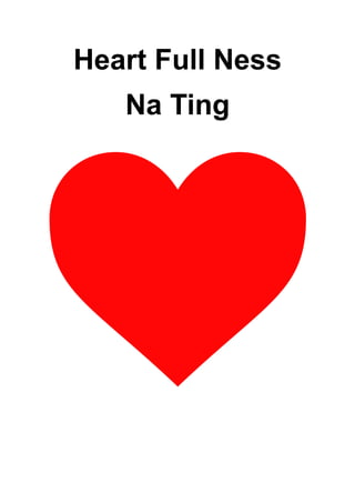 Heart Full Ness
Na Ting
 