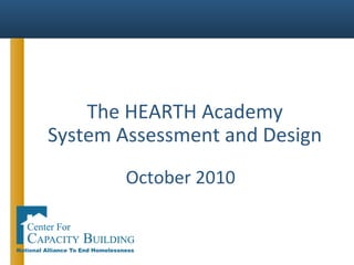 The HEARTH Academy
System Assessment and Design
October 2010
 