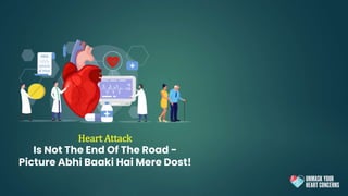 Heart Attack
Is Not The End Of The Road -
Picture Abhi Baaki Hai Mere Dost!
 