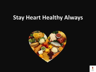 Stay Heart Healthy Always

 