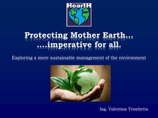 Exploring a more sustainable management of the environment
Ing. Valentina Trombetta
 