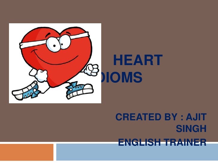 Learn words by heart. Change of Heart идиома. To have Heart of Gold идиома. Heavy Heart идиома. Фразеологизмы про сердце.