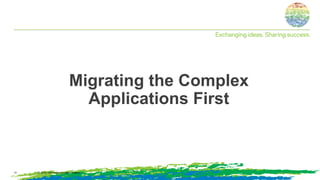 Migrating the Complex
Applications First
© 2014, Information Control Company13
 