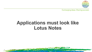 Applications must look like
Lotus Notes
© 2014, Information Control Company16
 