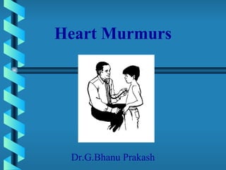 Heart Murmurs Dr.G.Bhanu Prakash 