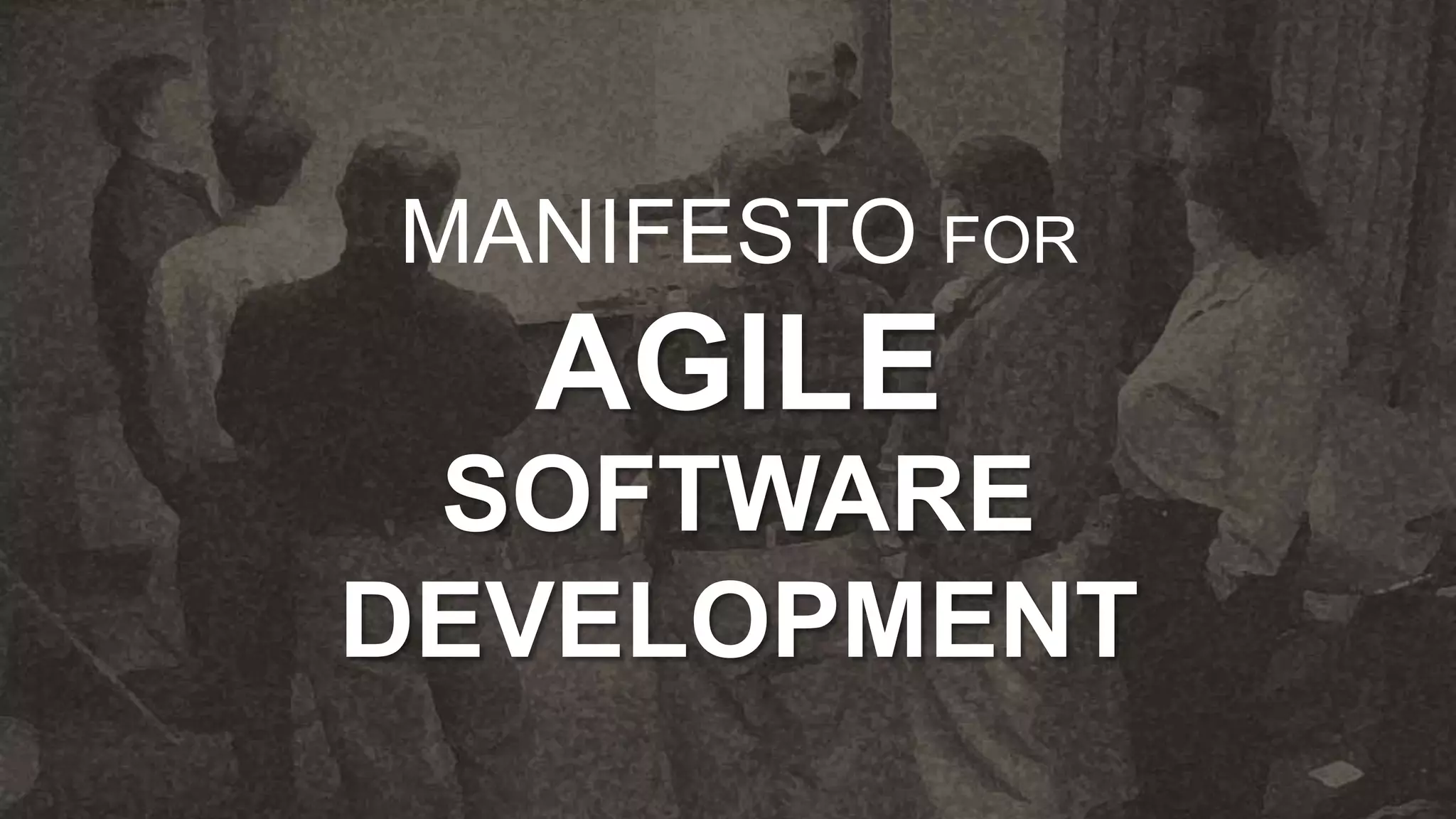 MANIFESTO FOR 
AGILE 
SOFTWARE 
DEVELOPMENT 
 