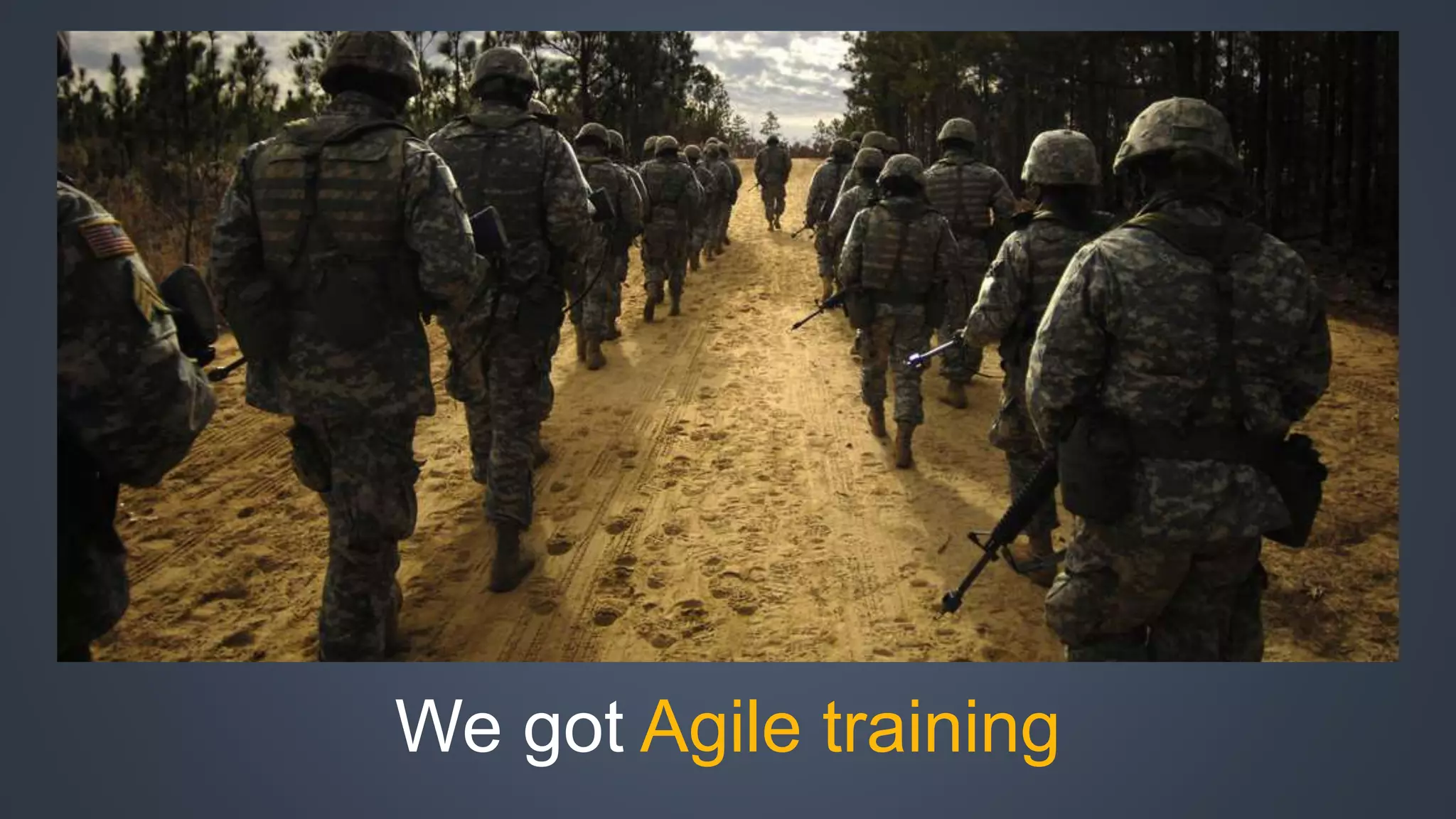 We got Agile training 
 
