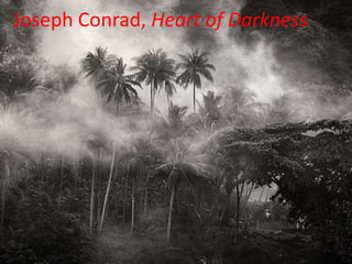 Joseph Conrad, Heart of Darkness
 