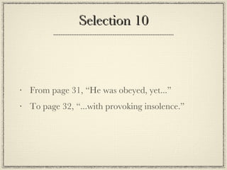Selection 10 From page 31, “He was obeyed, yet...” To page 32, “...with provoking insolence.” 