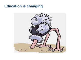 Education is changing
 