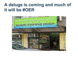 A deluge is coming and much of
it will be #OER
 