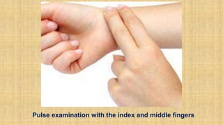 Pulse examination with the index and middle fingers
 