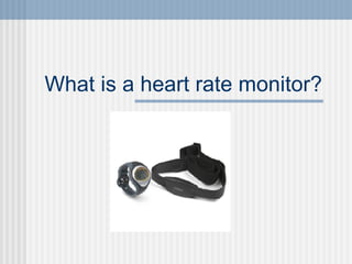 What is a heart rate monitor? 