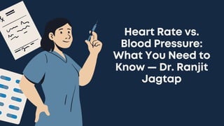 Heart Rate vs.
Blood Pressure:
What You Need to
Know — Dr. Ranjit
Jagtap
 
