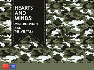 HEARTS
AND
MINDS:
MISPERCEPTIONS
AND
THE MILITARY
 