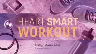 heartsmart
workout
 