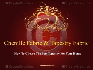 Chenille Fabric & Tapestry Fabric
How To Choose The Best Tapestry For Your Home

 