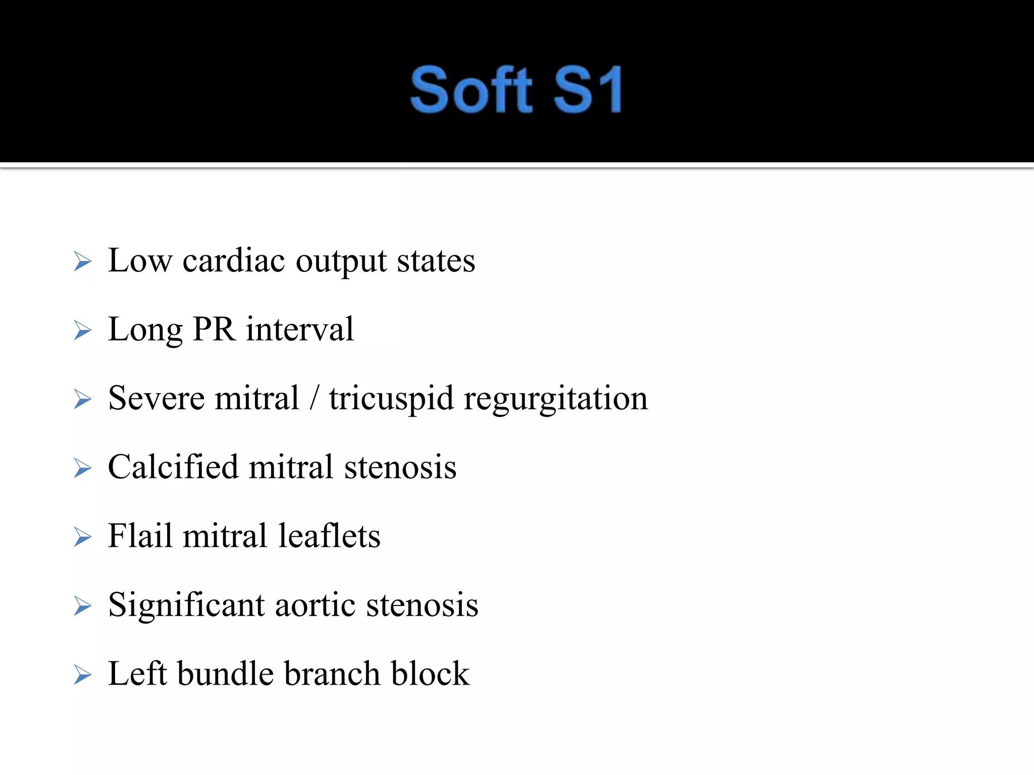  Low cardiac output states
 Long PR interval
 Severe mitral / tricuspid regurgitation
 Calcified mitral stenosis
 Flail mitral leaflets
 Significant aortic stenosis
 Left bundle branch block
 