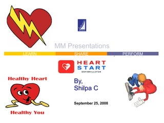 MM Presentations By, Shilpa C September 25, 2008 