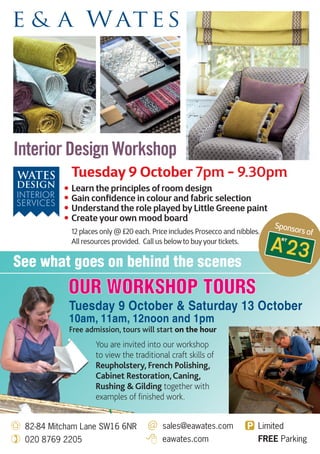 Sponsored by
STREATHAM STRUT
10 VENUES 10 ACTS 10 HOURS
Ashley Abigo is young singer born and raised in southwest London.
He's a talented self-taught singer, songwriter and producer who
started busking on the streets of London in August 2015. Ashley Abigo
is inspired by the likes of Ed Sheeran, John Legend, Sam Smith and
Michael Jackson.
Prepare to be challenged and positively moved as you experience thePrepare to be challenged and positively moved as you experience the
infectious creativity of Sherika Sherard. With a voice like velvet and a great
on-stage presence, Sherika never fails to warm the hearts of her listeners.
Featured on Spike Lee’s Netﬂix series “She’s Gotta Have It”, the singer was
also asked by Seal to open for him on his tour.
Billy Thomson is a singer-songwriter hailing from Stirling, Scotland andBilly Thomson is a singer-songwriter hailing from Stirling, Scotland and
based in Streatham Hill. With a huge inspiration from bands such as
Blink-182 and Say Anything, BIlly has created a blend of acoustic with
American Indie that bursts with passion and energy. His debut EP will be
released in November 2018.
Blodyn Bach are a three-piece blues-rock band based in South London
who play a muddy style of blues using traditionally made hand-builtwho play a muddy style of blues using traditionally made hand-built
cigar-box guitars. Formed at the end of the summer in 2014,
Blodyn Bach are currently juggling their time between gigs and
the studio.
London Beat Club are an exciting 7 piece original Hard-Groove band
with an infectious attitude whose live performances are bursting with
energy. Taking inﬂuence from Disco, Funk, Soul and Rock, the band
ensure an unforgettable live experience, characterised by powerfulensure an unforgettable live experience, characterised by powerful
vocals and rap!
You are invited into our workshop
to view the traditional craft skills of
Reupholstery, French Polishing,
Cabinet Restoration,Caning,
Rushing & Gilding together with
examples of finished work.
Tuesday 9 October & Saturday 13 October
10am, 11am, 12noon and 1pm
Free admission, tours will start on the hour
82-84 Mitcham Lane SW16 6NR
020 8769 2205
sales@eawates.com
eawates.com
Limited
FREE Parking
Tuesday 9 October 7pm - 9.30pm
Learn the principles of room design
Gain confidence in colour and fabric selection
Understand the role played by Little Greene paint
Create your own mood board
12 places only @ £20 each. Price includes Prosecco and nibbles.
All resources provided. Call us below to buy your tickets.
Interior Design Workshop
See what goes on behind the scenes
Sponsors of
 