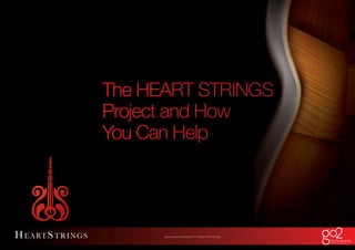 The HEART STRINGS
Project and How
You Can Help




      presentation designed by Mega Advertising
 
