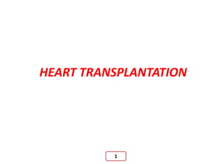 HEART TRANSPLANTATION
1
 