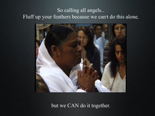 So calling all angels... Fluff up your feathers because we can’t do this alone, but we CAN do it together. 